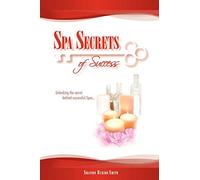 Spa Secrets of Success: Unlocking the secret behind successful Spas...