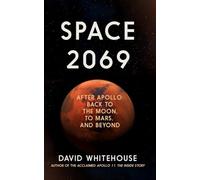 Space 2069: After Apollo: Back to the Moon, to Mars, and Beyond