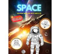 SPACE: A Coloring Book for Boys Ages 8-12, Planets, Stars and Spacecraft