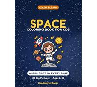 Space: A Coloring Book for Kids with 30 Big Pictures and 30 Amazing Facts About Planets, Rockets and Astronauts (Ages 6-10) (Color and Learn)