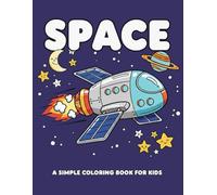 SPACE: A SIMPLE COLORING BOOK FOR KIDS
