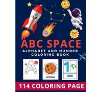 Space ABC Alphabet And Numbering Coloring Book: Astronaut Coloring Book For Kids 3-5 Years Old: 100+ Illustration, Alphabets, Number, Coloring Book ... (Space and Astronaut Coloring Book for Kids)