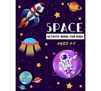 Space Activity Book for Kids Ages 4-8: Outer Space Coloring with Planets, Dot to Dot, Mazes, Word Search and More Puzzle Games for Boys & Girls (60 Activity Pages)