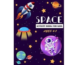Space Activity Book for Kids Ages 4-8: Outer Space Coloring with Planets, Dot to Dot, Mazes, Word Search and More Puzzle Games for Boys & Girls (60 Activity Pages)