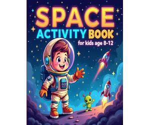 Space Activity Book For Kids Ages 8-12: 112 Pages space book for kids, Featuring Mazes, Coloring Pages, Wordsearch, Sudoku And Space Facts For Kids. Perfect For Your Kid To Relax And Learn About Space