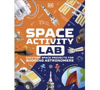 Space Activity Lab: Exciting Space Projects for Budding Astronomers (DK Activity Lab)