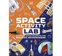 Space Activity Lab: Exciting Space Projects for Budding Astronomers (DK Activity Lab)
