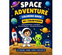 Space Adventure Coloring Book: A Fun Space Coloring Book for Kids Ages 3-8 | ( 8.5 by 11 inches, 95 pages ) 40+ Story-Based Scenes with Cute Aliens, Astronauts, and Educational Planet Facts.