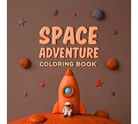 Space adventure coloring book: Fantasy outer space scenes , easy & detailed illustrations with imaginary images, this book is best gift for your little astronaut