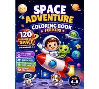 Space Adventure Coloring Book for Kids: 120 Fun and Easy Space Coloring Pages for Kids Ages 4-8 | Cute Astronauts, Friendly Aliens, Rockets, Robots, Planets, and Space Animals