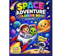 Space Adventure Coloring Book for Kids Ages 4-8: 80 Fun & Easy Coloring Pages Featuring Astronauts, Rockets, Friendly Aliens, Cute Robots, Planets, Space Animals & Galactic Adventures