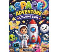 Space Adventure Coloring Book for Kids Ages 4-8: Fun Outer Space Coloring Pages with Rockets, Planets, Astronauts, Aliens, Moon, Stars & Galaxy ... Girls (Little Explorers Coloring Adventures)
