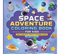 Space Adventure Coloring Book for Kids: Bold and Easy Astronaut, Rocket, Planet and Outer Space Coloring Pages for Toddlers and Kids Ages 3-6
