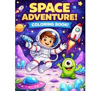 Space Adventure Coloring Book for Kids: Fun & Easy Outer Space Coloring Pages with Astronauts, Rockets, Planets & Aliens for Boys & Girls Ages 4-8