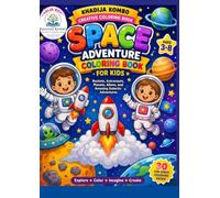 Space Adventure Coloring Book for Kids: Rockets, Astronauts, Planets, Aliens, and Amazing Galactic Adventures (Khadija Kombo Creative Coloring Book Series)