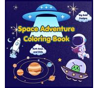 Space Adventure Coloring Book: Fun Coloring Pages Featuring Astronauts, Rockets, Planets, Aliens, UFOs, and Galactic Adventures | Big Bold Designs for Boys and Girls