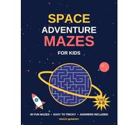 Space Adventure Mazes for Kids: Maze Activity Book for Ages 4-8 with 40 Fun Puzzles and Answers