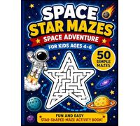 SPACE ADVENTURE MAZES: Fun and Easy Maze Activity Book for Kids Ages 4-6