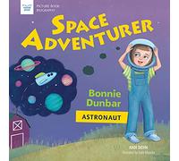 Space Adventurer: Bonnie Dunbar, Astronaut (Picture Book Biography)