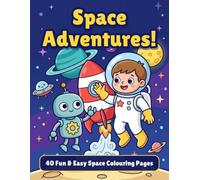 Space Adventures!: 40 Fun & Easy Space Colouring Pages (Skye & Cog Adventures)