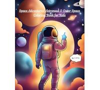 'Space Adventures' Astronaut & Outer Space Coloring Book for Kids: Fun, Educational Space Coloring Pages Featuring Rockets, Planets, Astronauts, and ... Ages 3-10 (Coloring books for Kids!)