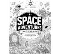 SPACE ADVENTURES COLORING BOOK: 30 Amazing Worlds to Explore and Color | Space & Alien Worlds for Kids, Teens and Adults