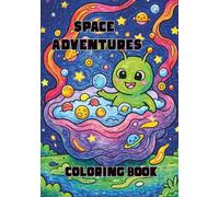 Space Adventures Coloring Book: Cute Space-Themed Coloring Pages for Kids Ages 4-8 | 7x10 inches | 44 pages