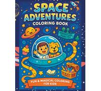 Space Adventures Coloring Book for Kids Ages 4-8: Fun Astronaut Animals, Planets, Rockets, Aliens & Screen-Free Learning: 50 Unique Outer Space Scenes ... Creativity, STEM Imagination & Confidence