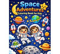 Space Adventures Coloring Book for Kids: Fun Astronauts, Rockets, Planets, and Outer Space Scenes to Color and Explore