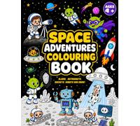 Space Adventures Colouring Book: Aliens, Astronauts, Rockets, Robots and More! Ages 4+