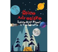 Space Adventures, Explore the Galaxy, Planets, Moon and Mars: The Ultimate Space Graphics Book & Explore the Universe