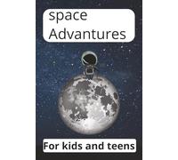 space Adventures: Fun Space Activity Book for Kids and Teens: 55 Puzzles, Mazes, and Brain Teasers with Full Solutions!