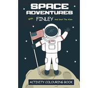 Space Adventures With Finley And Snot The Alien, Activity Colouring Book.: Featuring: Word Search, Crosswords Mazes, Word Scramble and More - For Children Aged 5 Plus