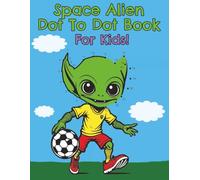 Space Alien Dot To Dot Book for Kids: Connect The Dots Coloring Book with Simple Art about Space Aliens, Spaceships, Fun Adventures and More | 8.5 x ... Gift For Christmas, Birthdays and Party Favor