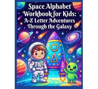 Space Alphabet Workbook for Kids: A-Z Letter Adventures Through the Galaxy: Learn Letters, Tracing, Recognition, Mazes, Coloring Pages and Fun Space ... Zook the Alien for Boys and Girls Ages 3-7
