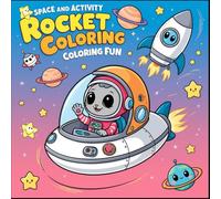 Space And Activity Rocket coloring coloring fun: kawaii Space Coloring Book for Kids Ages 4-8: An Amazing Space Adventure!