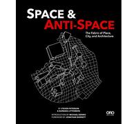 Space and Anti-Space: The Fabric of Place, City and Architecture