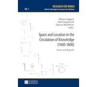 Space and Location in the Circulation of Knowledge (1400-1800): Korea and Beyond (Research on Korea)