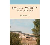 Space and Mobility in Palestine (Public Cultures of the Middle East and North Africa)