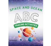 Space and Ocean ABC Tracing Activity Book: A fun Alphabet Handwriting Practice for Preschool and Kindergarten Kids Ages 3-6
