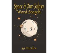 Space And Our Galaxy Word Search: Blast off into a world of mystery and discovery with this puzzle book | Space-themed vocabulary | 55 puzzles | Solution pages