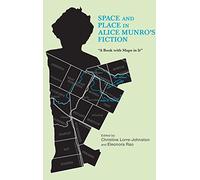 Space and Place in Alice Munro's Fiction: A Book with Maps in It: 22 (European Studies in North American Literature and Culture)