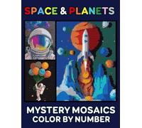 Space and Planets Mystery Mosaics Color by Number: Amazing Pixel Art Puzzles Featuring Galaxies, Nebulas, Stars, Moons, Astronauts, and Fascinating ... Adults (Pixel Art Color by Number for Adults)