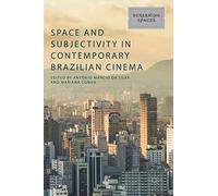 Space and Subjectivity in Contemporary Brazilian Cinema (Screening Spaces)