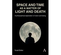 Space and Time as a Matter of Light and Death : A philosophical exploration of vision and being