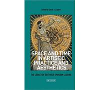 Space and Time in Artistic Practice and Aesthetics: The Legacy of Gotthold Ephraim Lessing