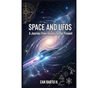 Space and UFOs: A Journey from History to the Present: 1 (The UFO Phenomenon and the Possibility of Extraterrestrial Visits)