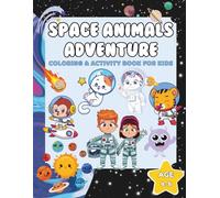 Space Animals Adventure: Coloring & Activity Book for Kids