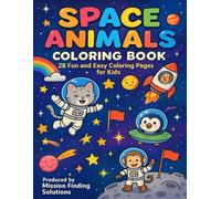 Space Animals Coloring Book: 28 Fun and Easy Coloring Pages for Kids | Cute Astronaut Animals, Rockets, and Outer Space Adventures