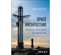 Space Architecture : Principles, Challenges, and Innovations